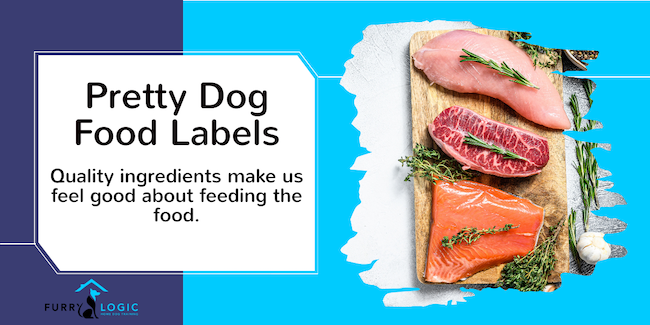 Dog food labels are meant to be pleasing and make you feel good.